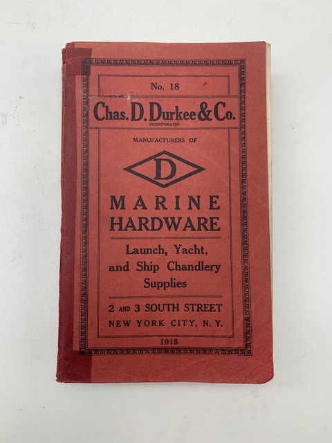 Chas. D. Durkee & Co. Manufacturers and Jobbers of Marine Hardware, Motor Boat and Yacht Supplies, Ship Chandlery. Complete Catalogue